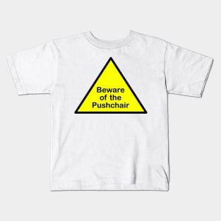 Beware of the pushchair Kids T-Shirt